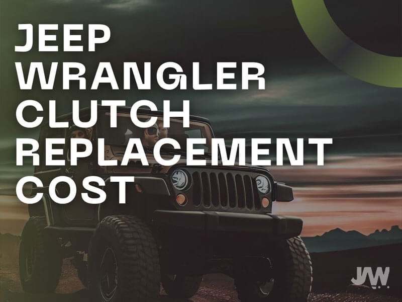 Jeep Wrangler Clutch Replacement Cost