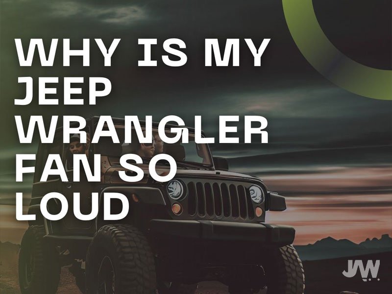 Why is My Jeep Wrangler Fan So Loud? - Jeep Wrenching