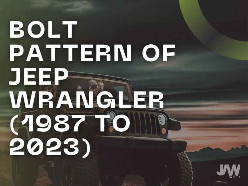 Bolt Pattern of Jeep Wrangler (1987 to 2023)