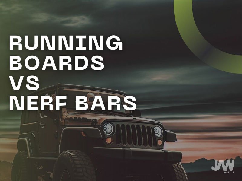 Running Boards vs Nerf Bars Which is The Best?