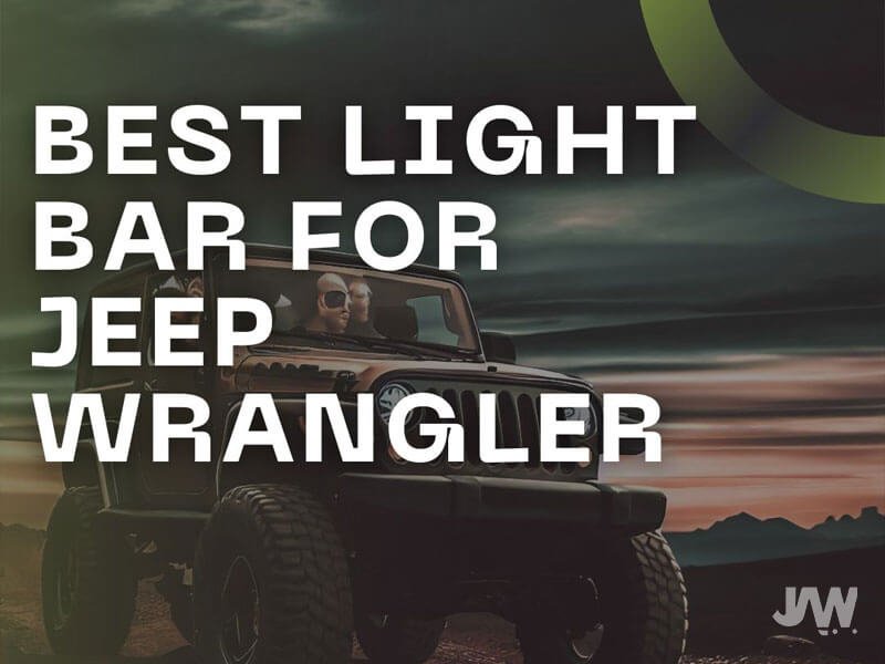 Best Light Bar for Jeep Wrangler [Buying Guide]