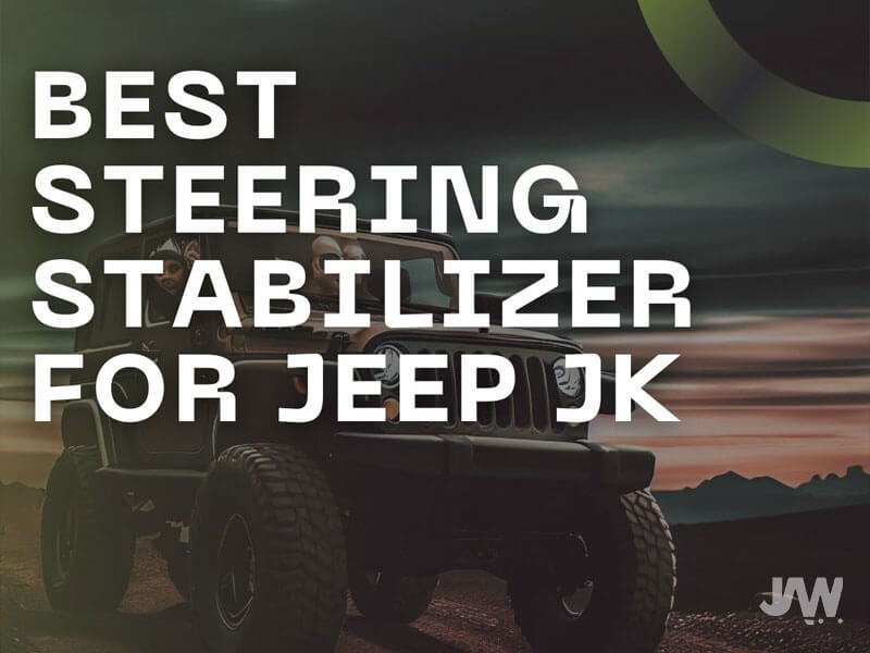 Best Steering Stabilizer for Jeep JK [Buying Guide]