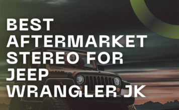 Top 5 Best Aftermarket Stereo for Jeep Wrangler JK Best Aftermarket Stereo for Jeep Wrangler JK