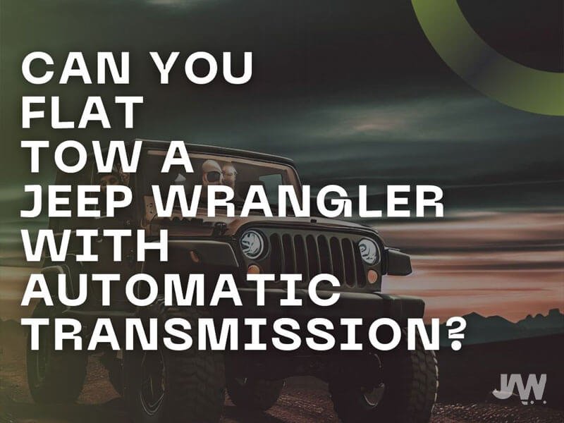 How To Flat Tow A Jeep Wrangler Automatic Transmission