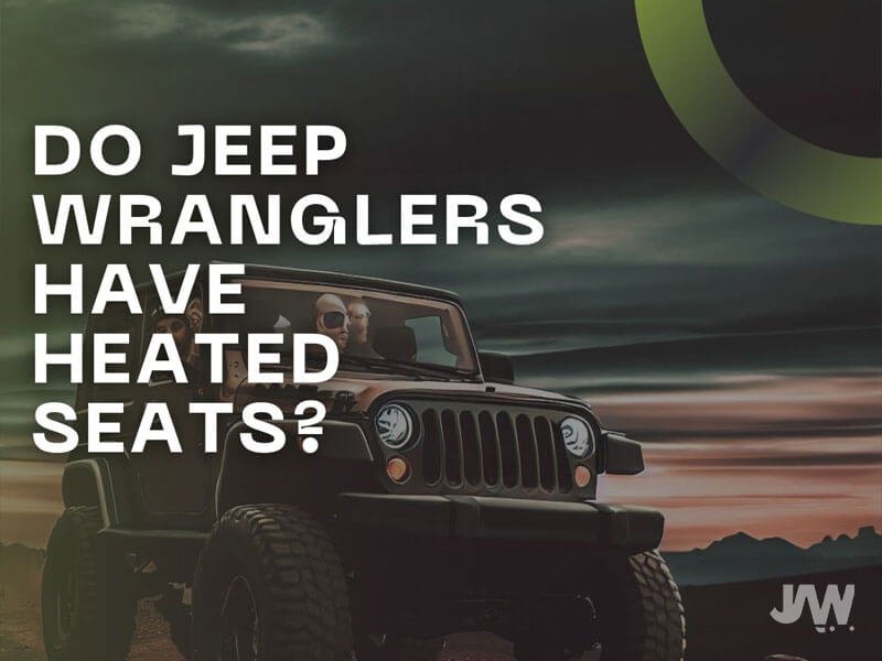 Do Jeep Wranglers Have Heated Seats?